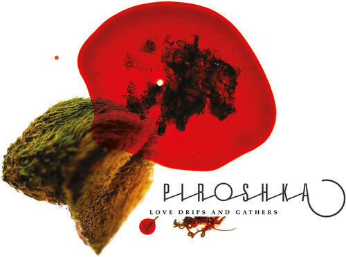 Piroshka - Love Drips & Gathers - Music CD