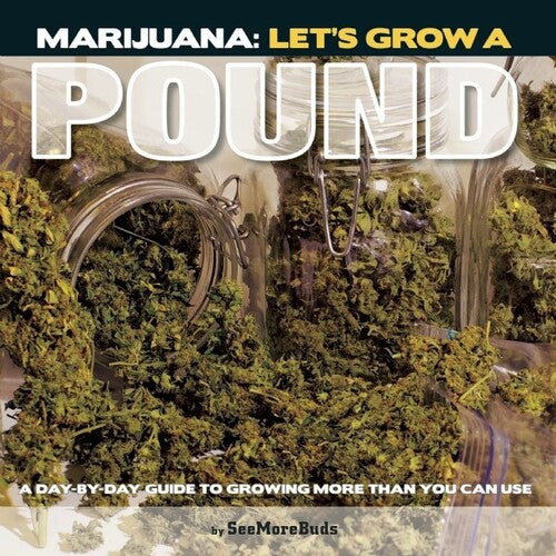 Seemorebuds - Marijuana Lets Grow A Pound - Books