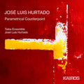 Hurtado,jose Luis & Talea Ensemble - Jose Luis Hurtado: Parametrical Counterpoint - Music CD
