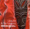 Loco Joe & The Fireworks - Under Gris Gris Spell - Music CD