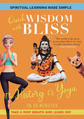 Quick Wisdom With Bliss: The History Of Yoga - Quick Wisdom With Bliss: The History Of Yoga - DVD