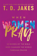 Jakes,t D - When Women Pray - Books