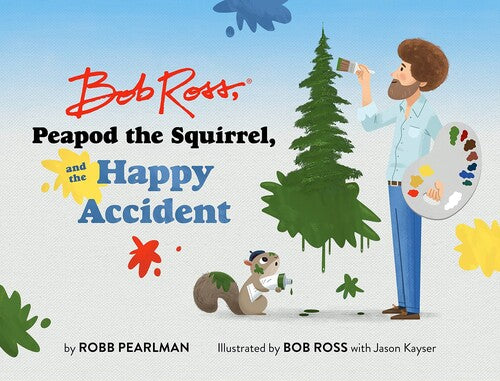 Pearlman,robb / Ross,bob / Kayser,jason - Bob Ross Peapod The Squirrel And The Happy - Books