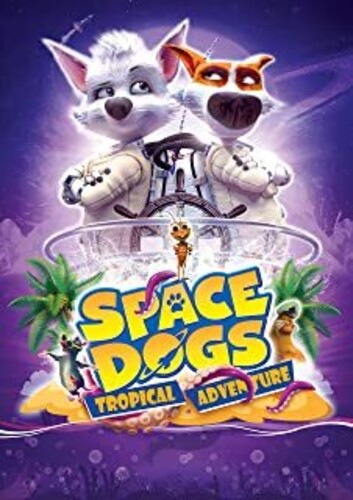 Space Dogs: Tropical Adventure - Space Dogs: Tropical Adventure - DVD