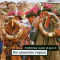 Traditional Music Of Peru 6: Ayacucho Region / Var - Traditional Music Of Peru 6: Ayacucho Region / Var - Music CD