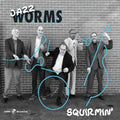 Jazz Worms - Squirmin - Vinyl Record