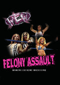 Women's Extreme Wrestling: Felony Assault - Women's Extreme Wrestling: Felony Assault - DVD