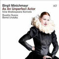 Minichmayr,birgit - As An Unperfect Actor: Nine Shakespeare Sonnets - Music CD