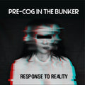 Pre-cog In The Bunker - Response To Reality - Music CD