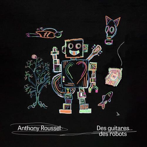 Roussel,anthony - Des Guitares Des Robots - Music CD