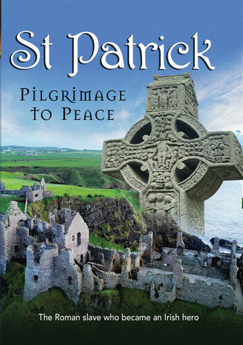 St Patrick: Pilgrimage To Peace - St Patrick: Pilgrimage To Peace - DVD