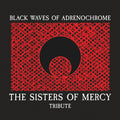Black Waves Of Adrenochrome - Sisters Of Mercy - Black Waves Of Adrenochrome - Sisters Of Mercy - Music CD