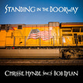 Hynde,chrissie - Standing In The Doorway: Chrissie Hynde Sings Bob - Music CD