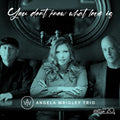 Angela Wrigley Trio - You Don't Know What Love Is - Music CD