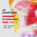 Sanford,jc - Imminent Standards Trio Vol. 1 - Music CD