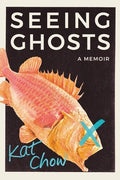 Chow,kat - Seeing Ghosts - Books