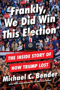 Bender,michael C - Frankly We Did Win This Election - Books