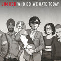 Bob,jim - Who Do We Hate Today - Music CD