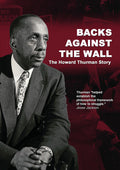 Backs Against The Wall: The Howard Thurman Story - Backs Against The Wall: The Howard Thurman Story - DVD