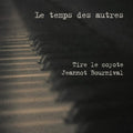 Tire Le Coyote / Bournival,jeannot - Le Temps Des Autres - Music CD