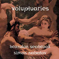 Seabrook,brandon / Nabatov,simon - Voluptuaries - Music CD
