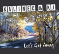 Kalinec & Kj - Let's Get Away - Music CD