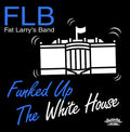 Fat Larry's Band - Funked Up The White House - Music CD
