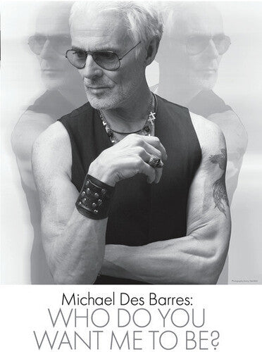 Michael Des Barres: Who Do You Want Me To Be - Michael Des Barres: Who Do You Want Me To Be - DVD