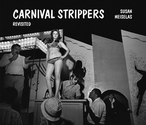 Meiselas,susan / Hoffmann,felix - Carnival Strippers Revisited - Books