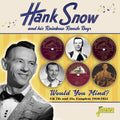 Snow,hank & His Rainbow Ranch Boys - Would You Mind: Uk 78s & 45s - Complete 1950-1955 - Music CD