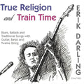 Darling,erik - True Religion & Train Time - Music CD