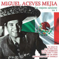 Mejia,miguel Aceves - Sus Mejores Canciones Vol 1 - Music CD