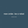 New Order - Be A Rebel Remixed - Music CD