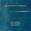 Guy Buttery / Mohd,amjad Khan / Khan,mudassir - One Morning In Gurgaon - Music CD