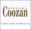 Glaze,kane & Coozan - Couldn't Make It Without You - Music CD
