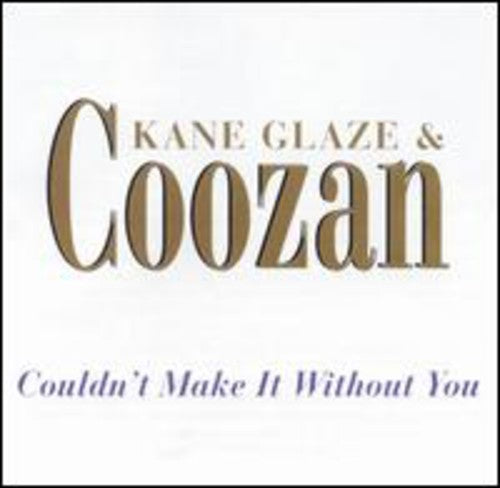Glaze,kane & Coozan - Couldn't Make It Without You - Music CD