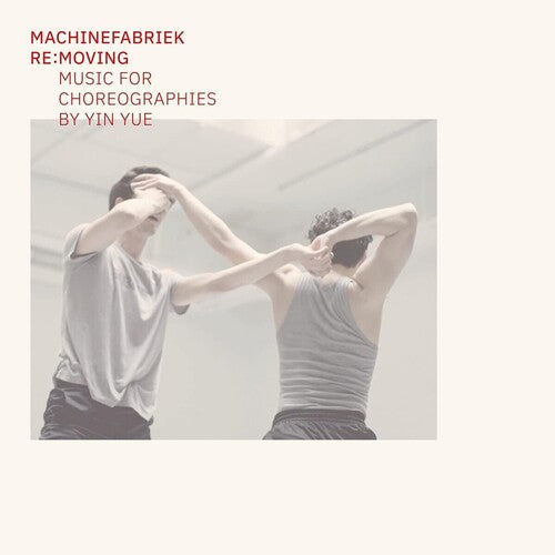 Machinefabriek - Re:moving (music For Choreographies By Yin Yue) - Music CD