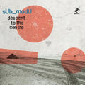 Sub_modu - Descent To The Centre - Music CD