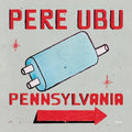 Pere Ubu - Pennsylvania - Music CD