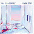 Beach Body - Walking Holiday - Vinyl Record