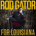 Rod Gator - For Louisiana - Music CD