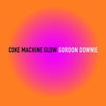 Gordon Downie - Coke Machine Glow