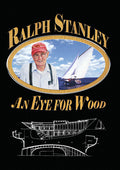 Ralph Stanley: An Eye For Wood - Ralph Stanley: An Eye For Wood - DVD