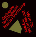 Orchestre Tout Puissant Marcel Duchamp - We're Okay But We're Lost Anyway - Music CD