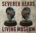 Severed Heads - Living Museum - Music CD