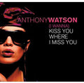 Watson,anthony - Kiss You Where - Music CD