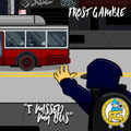 Frost Gamble - I Missed My Bus - Vinyl Record