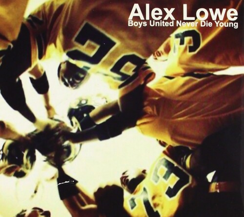 Lowe,alex - Boys United Never Die Young - Music CD