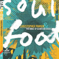 Parker,christopher & The Band Of Guardian Angels - Soul Food - Music CD