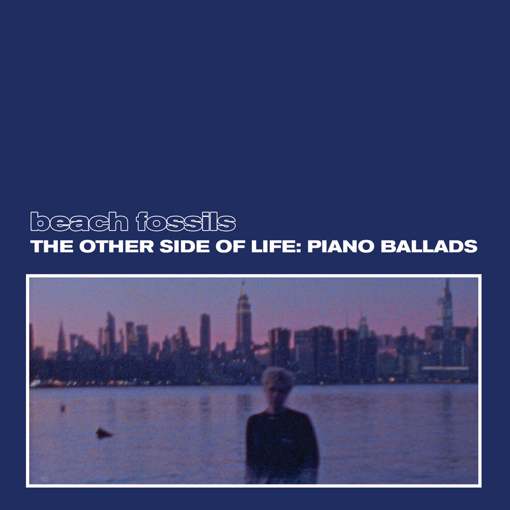 Beach Fossils - The Other Side of Life: Piano Ballads [Deep Sea LP]